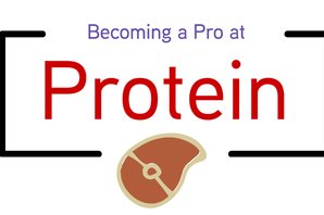 Becoming a Pro at Protein