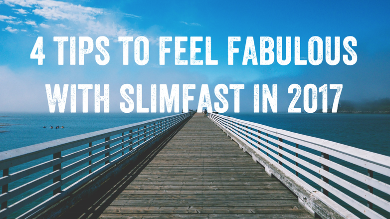 4 Tips to Feel Fabulous with SlimFast in 2017